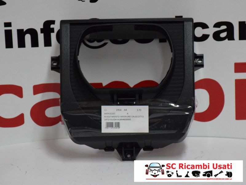 Rivestimento Inferiore Cruscotto Mercedes Classe A A1694600095 - 01954 Rivestimento Inferiore Cruscotto Mercedes Classe A A1694600095 - 01954